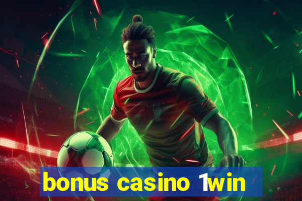 bonus casino 1win